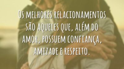 Os melhores relacionamentos são aqueles que, além do amor, possuem confiança, amizade&hellip;