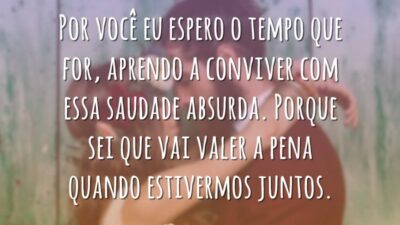 Por você eu espero o tempo que for, aprendo a conviver com&hellip;