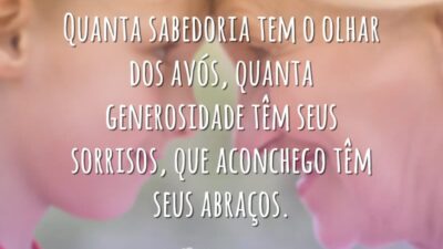 Quanta sabedoria tem o olhar dos avós, quanta generosidade têm seus sorrisos,&hellip;