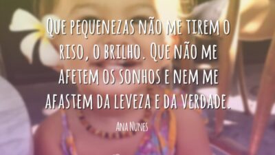 Que pequenezas não me tirem o riso