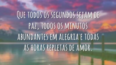 Que todos os segundos sejam de paz, todos os minutos abundantes em&hellip;