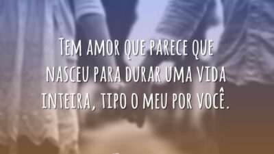 Tem amor que parece que nasceu para durar uma vida inteira, tipo&hellip;