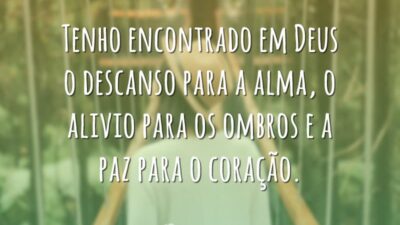Tenho encontrado em Deus o descanso para a alma, o alivio para&hellip;