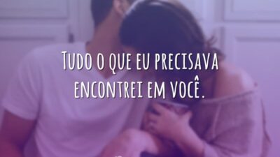 Tudo o que eu precisava encontrei em você.