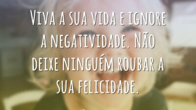 Viva a sua vida e ignore a negatividade. Não deixe ninguém roubar&hellip;