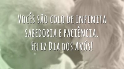 Vocês são colo de infinita sabedoria e paciência. Feliz Dia dos Avós!