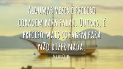 Algumas vezes é preciso coragem para falar