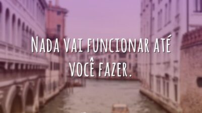 Nada vai funcionar