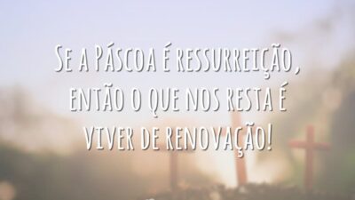 Páscoa é ressureição
