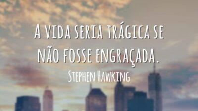 A vida seria trágica se não fosse engraçada.