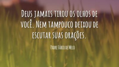 Deus jamais tirou os olhos de você