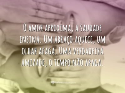 O amor aproxima