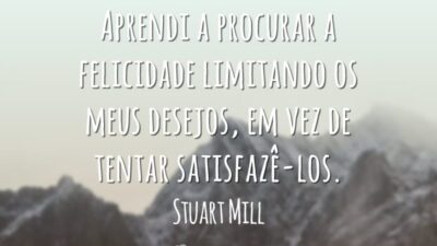 Aprendi a procurar a felicidade limitando os meus desejos, em vez de&hellip;
