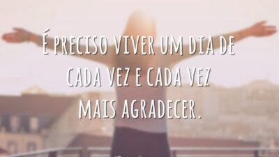 É preciso viver um dia de cada vez
