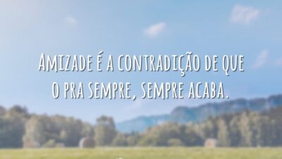 Amizade é a contradição