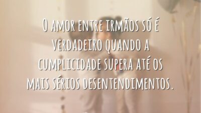Amor e cumplicidade entre irmãos