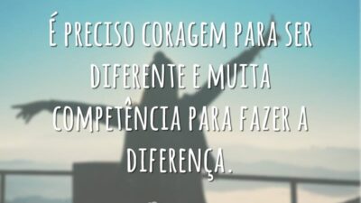 É preciso coragem
