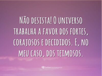 O universo trabalha a favor