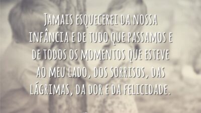 Jamais esquecerei da nossa infância e de tudo que passamos e de&hellip;