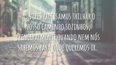Precisamos trilhar o nosso caminho