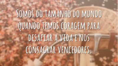 Quando temos coragem