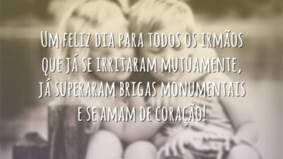 Um feliz dia para todos os irmãos que já se irritaram mutuamente,&hellip;