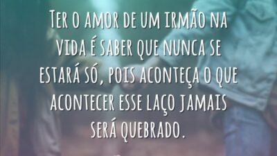 Ter o amor de um irmão na vida é saber que nunca&hellip;