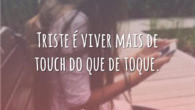 Triste é viver de touch