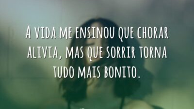 A vida me ensinou que chorar alivia, mas que sorrir torna tudo&hellip;
