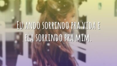 Ando sorrindo pra vida