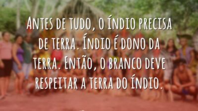 Antes de tudo, o índio precisa de terra. Índio é dono da&hellip;