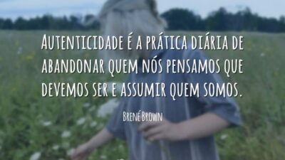 Autenticidade é a prática diária