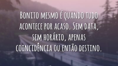 Bonito mesmo é quando tudo acontece por acaso. Sem data, sem horário,&hellip;