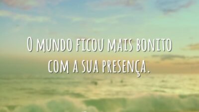Com a sua presença
