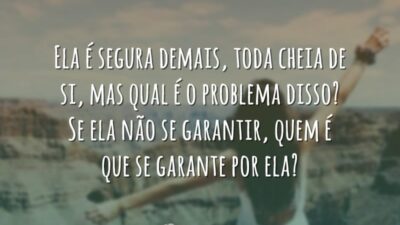 Ela é segura demais, toda cheia de si, mas qual é o&hellip;
