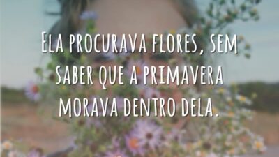 A primavera morava dentro