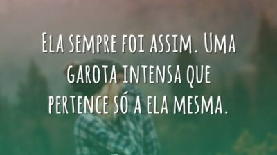 Ela sempre foi assim