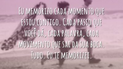 Eu memorizo cada momento