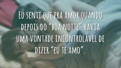 Eu senti que era amor