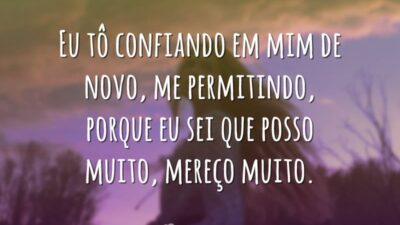 Eu tô confiando em mim de novo, me permitindo, porque eu sei&hellip;
