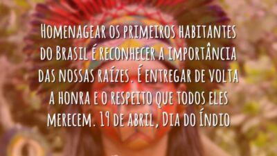 Homenagear os primeiros habitantes do Brasil é reconhecer a importância das nossas&hellip;