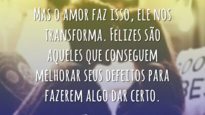 Mas o amor faz isso