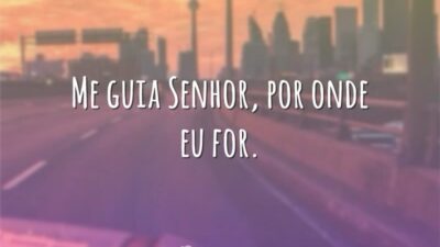 Me guia Senhor, por onde eu for.