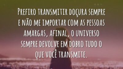 Prefiro transmitir doçura
