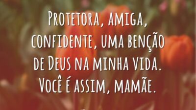 Protetora, amiga, confidente