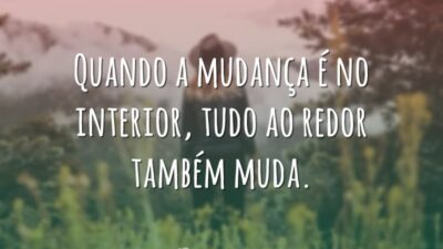 Quando a mudança é interior