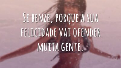 Se benze, a sua felicidade ofende
