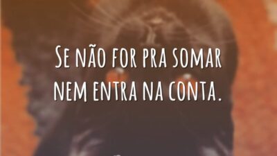 Se não for pra somar