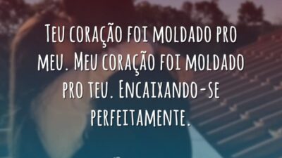 Teu coração foi moldado