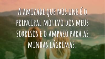A amizade que nos une é o principal motivo dos meus sorrisos&hellip;
